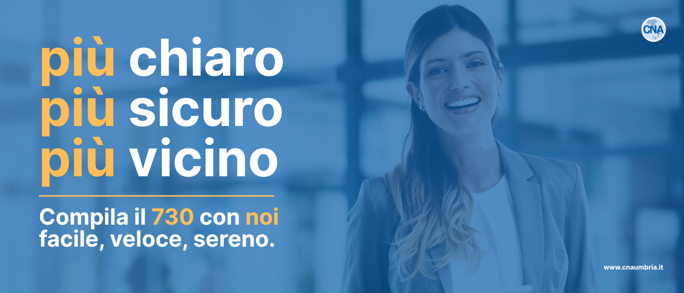 Più chiaro. Più sicuro. Più vicino. Compila il 730 in CNA Più chiaro. Più sicuro. Più vicino. Compila il 730 in CNA