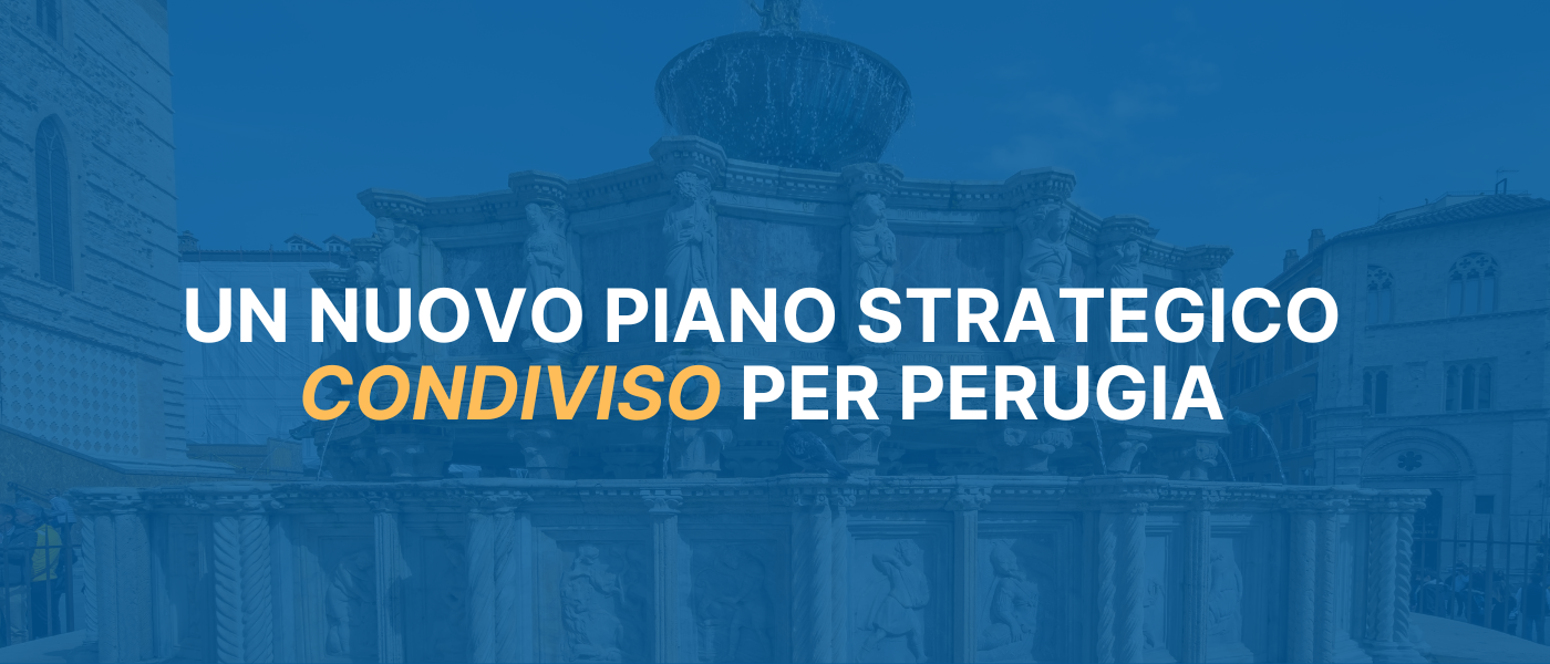 Un piano strategico condiviso per la Perugia di domani